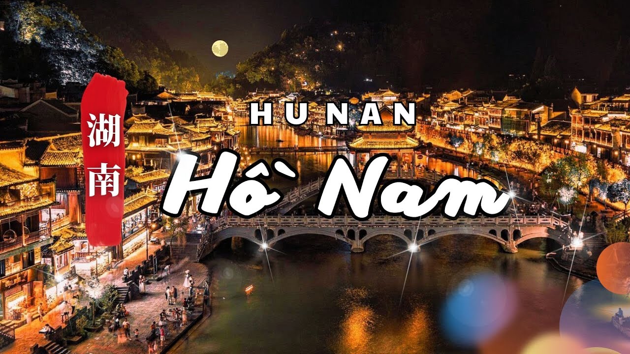 HỒ NAM - PHƯỢNG HOÀNG CỔ TRẤN - Khám Phá Thành Phố Trường Sa - DU LỊCH TRUNG QUỐC