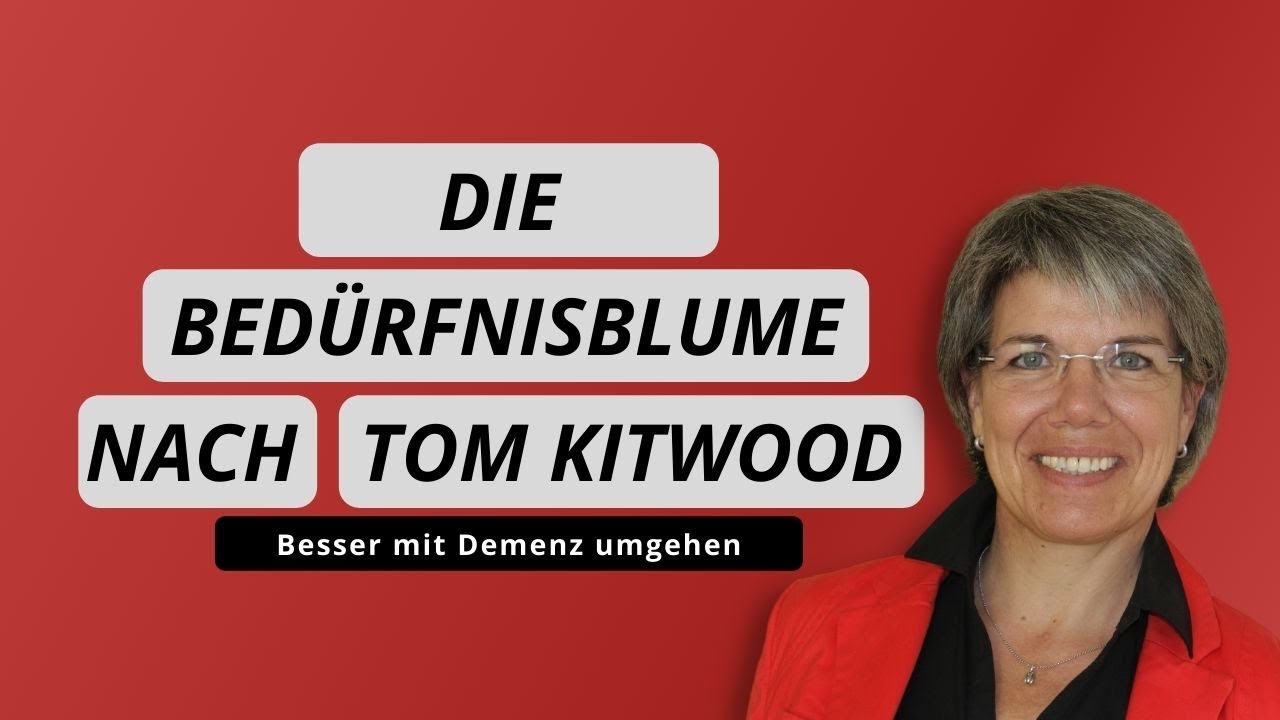 Kitwood und die Bedürfnisse von Menschen mit Demenz