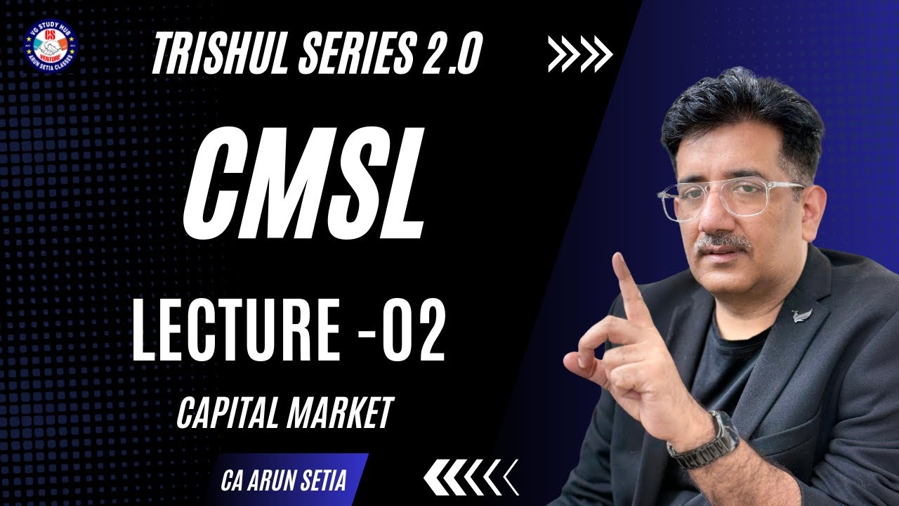 🔴CMSL  I TRISHUL SERIES I CS EXECUTIVE🔥 ICA ARUN SETIA🔴CAPITAL MARKET I CLASS -02