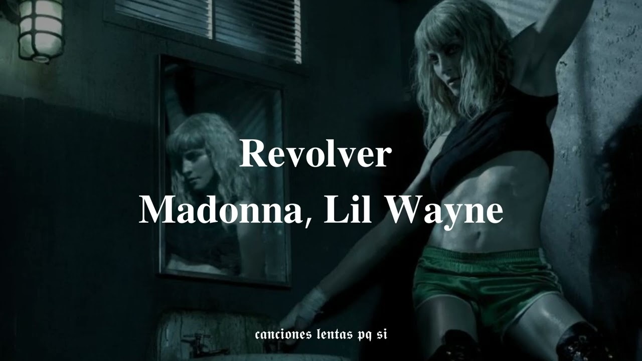 Madonna, Lil Wayne; Revolver (Slowed + Reverb)