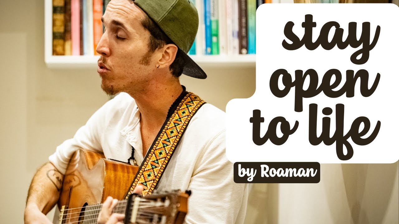 Stay Open To Life - Roaman (original)