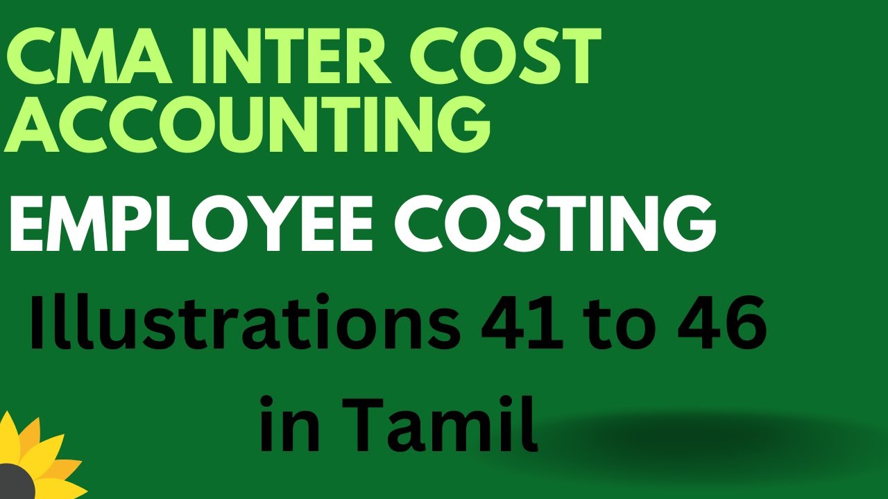 CMA Inter Cost Accounting Employee costing illustration 41 to 46 in Tamil/Labour costing CMA Inter