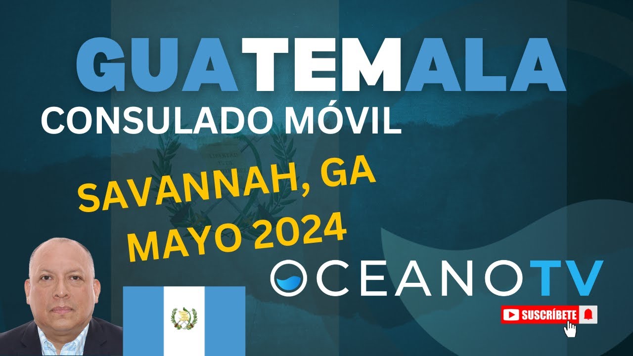 Consulado móvil de Guatemala en Savannah, GA, información importante para este 18 y 19 de Mayo 2024