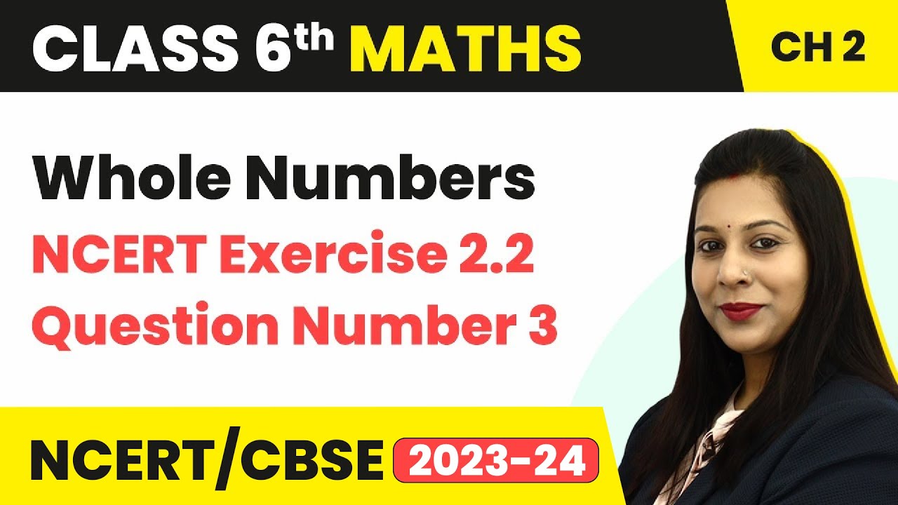 NCERT Exercise 2.2 : Question Number 3 - Whole Numbers | Class 6 Maths