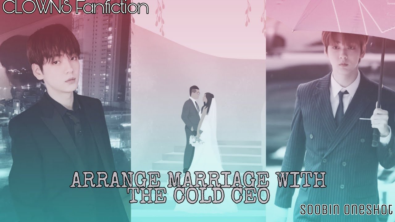 Arrange Marriage with the Cold CEO|| Soobin Oneshot || ✨Special Request✨