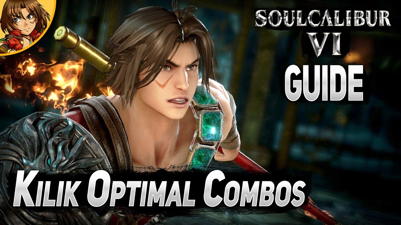 SoulCalibur VI Kilik Season1 Combo Guide Optimal