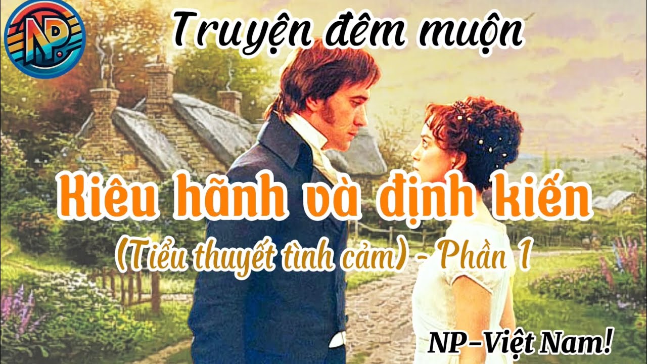 Đọc truyện đêm khuya: Kiêu hãnh và định kiến - Phần 1