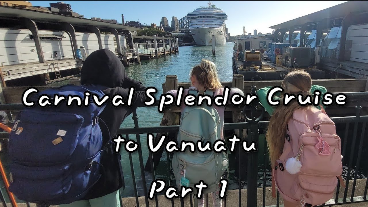 Week 21 and 22. Carnival Splendor Cruise to Vanuatu. Part 1.