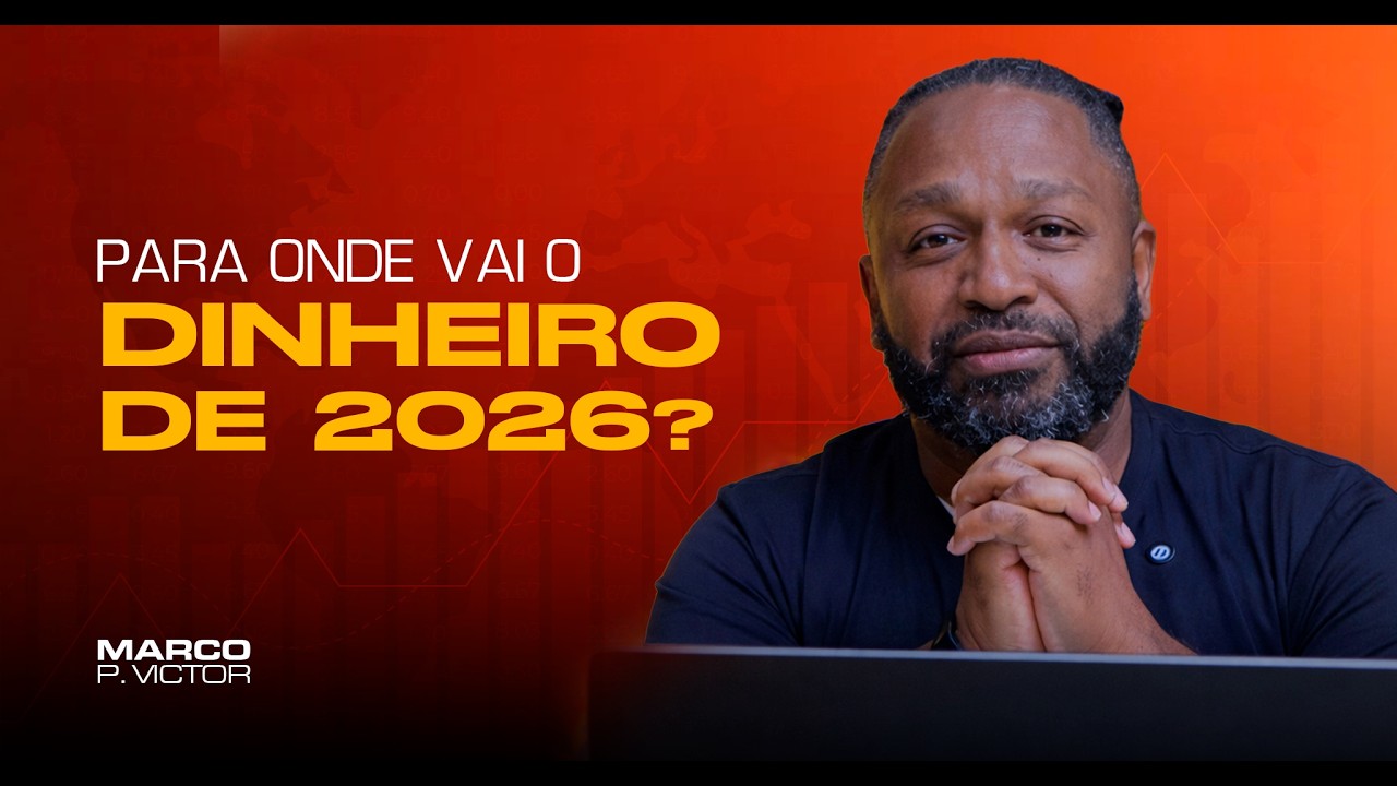 Para Onde Vai o Dinheiro de 2026? | Marco Victor
