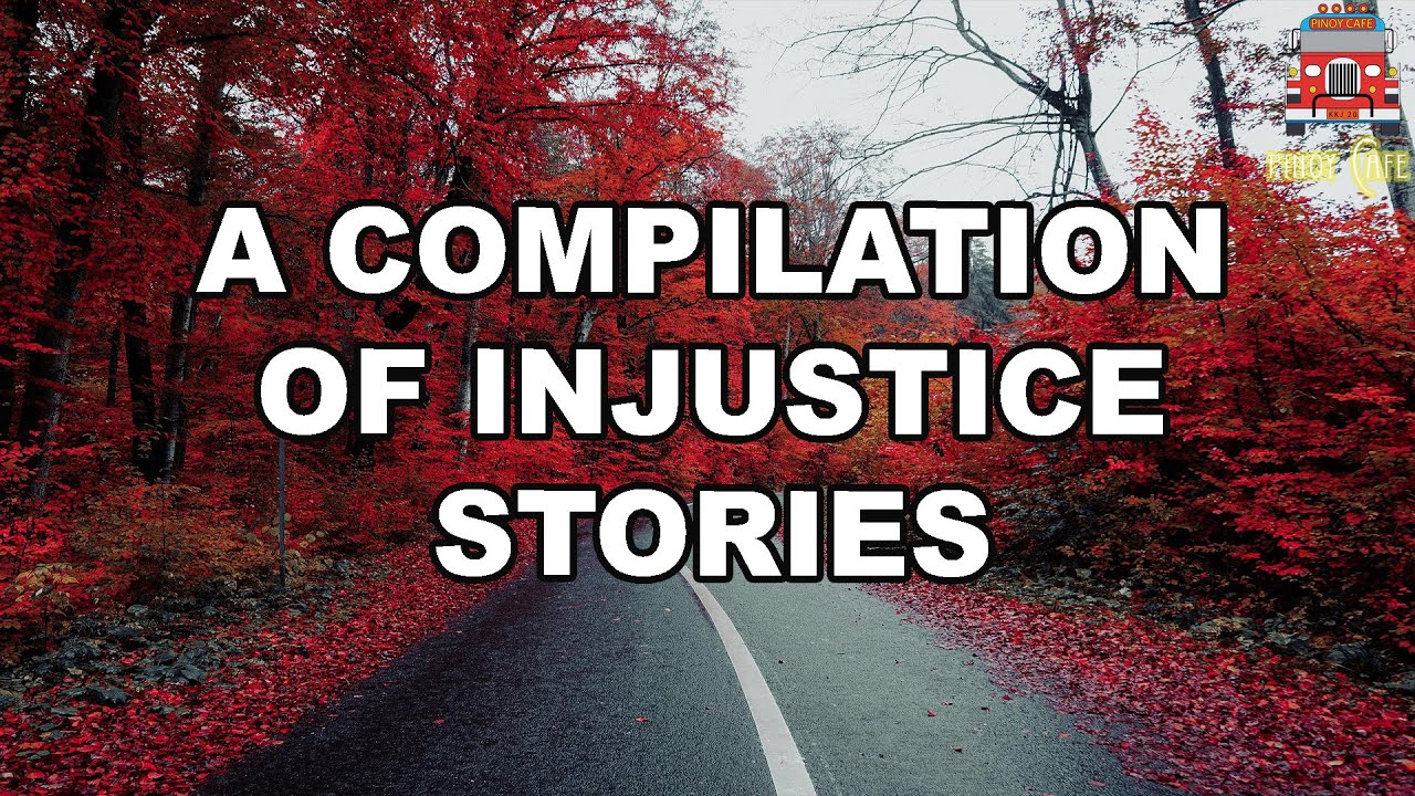 A Compilation of Injustice Stories
