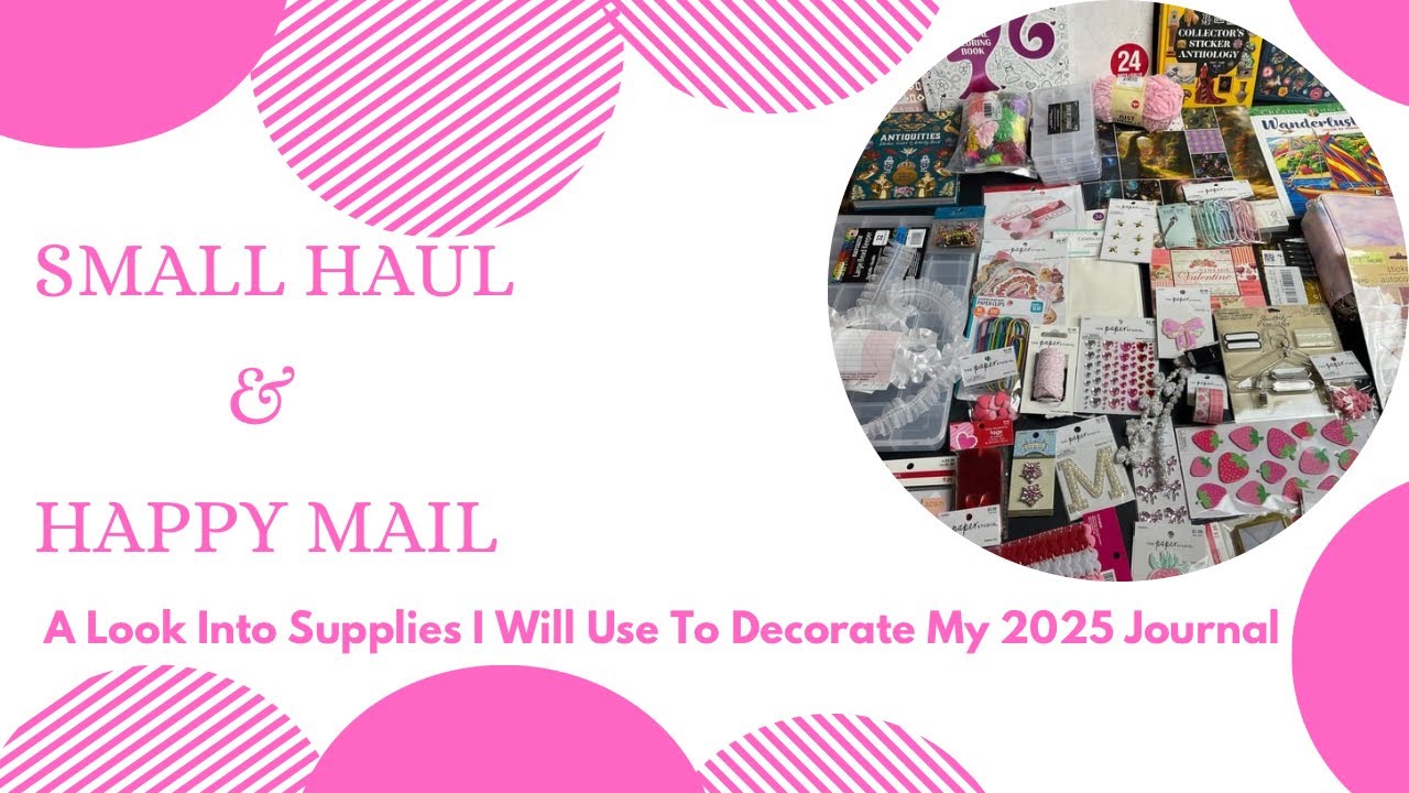 SMALL HAUL & Happy Mail | SUPPLIES I WILL USE TO DECORATE MY 2025 Journal Cover #journaling #hauls