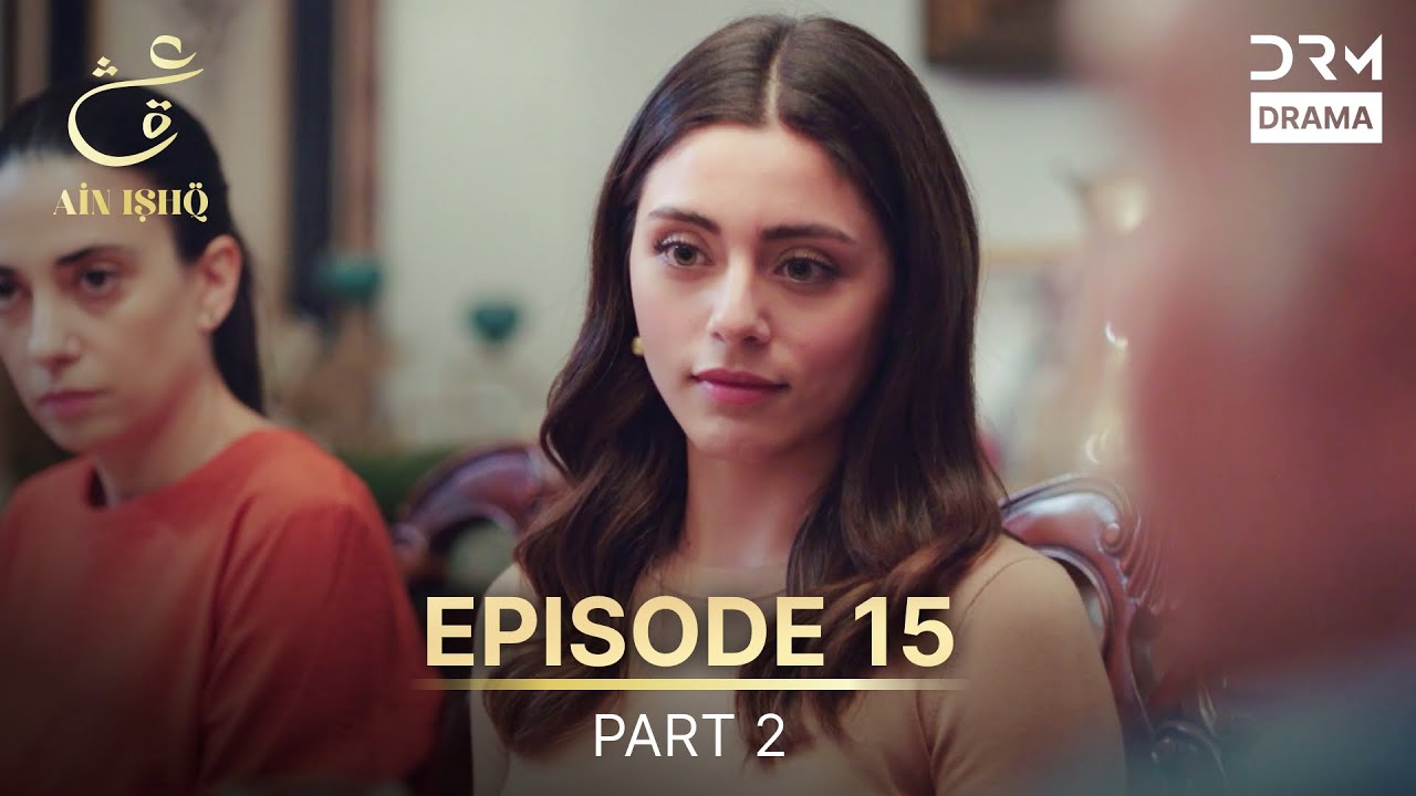 Ain Ishq | Episode 15 - Part 2 | One Love Turkish Drama Urdu Dubbed | UD1U