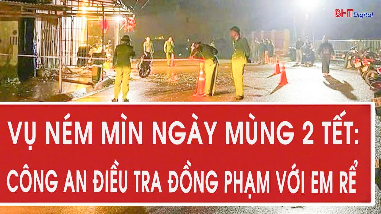 Vụ ném mìn ngày mùng 2 Tết: Công an điều tra đồng phạm với em rể