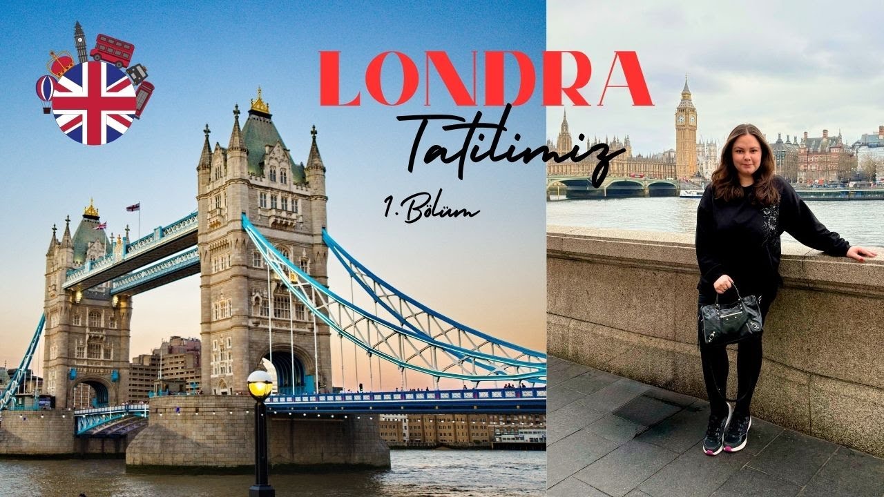 LONDRA TATİLİMİZ 1.BÖLÜM