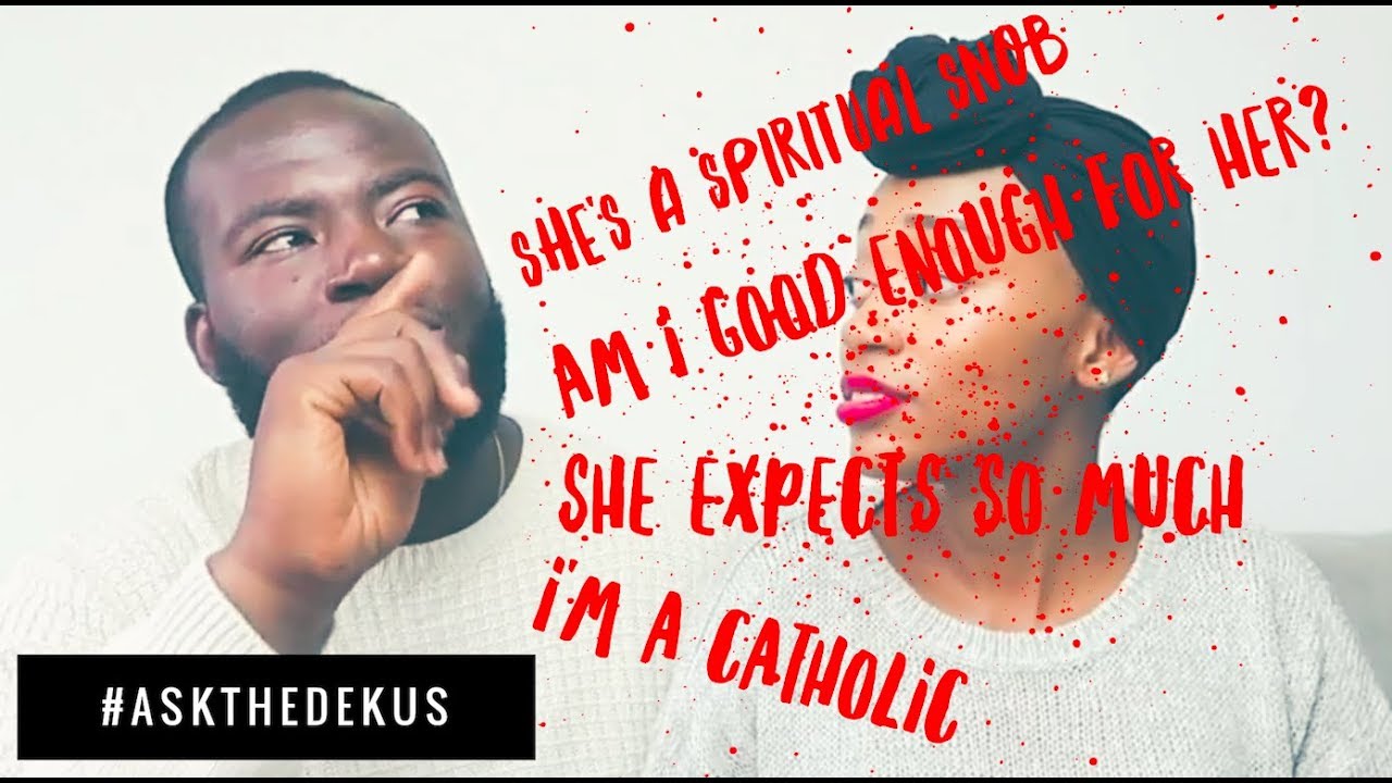 Is He Spiritual Enough To Date Me? #AskTheDekus