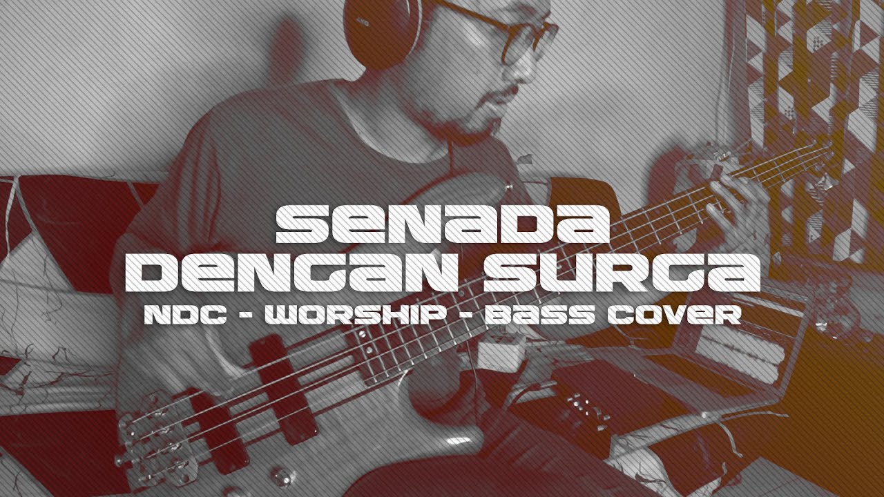 SENADA DENGAN SURGA - NDC WORSHIP [ BASS COVER FULL CONTEKAN ]