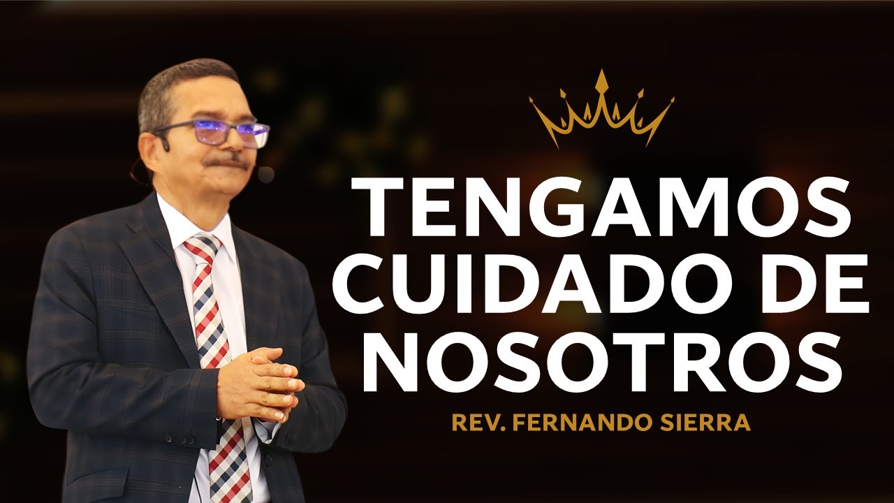 🔴 Tengamos cuidado de nosotros | Pastor FERNANDO SIERRA IPUC 🎥