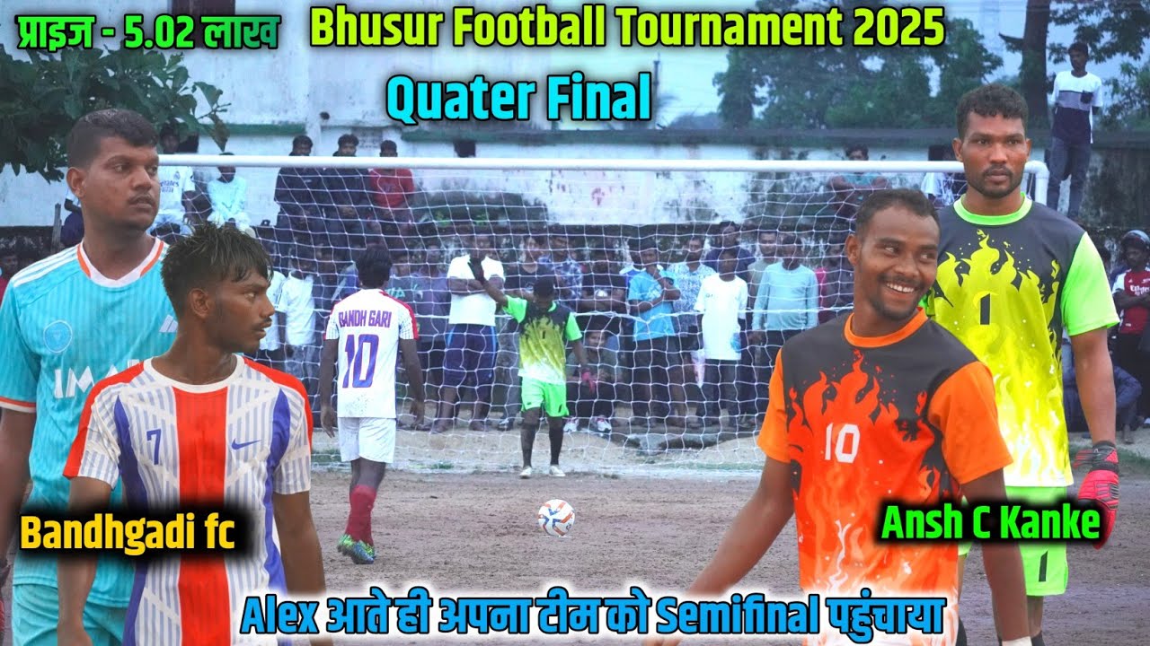Quater final // BANDHGADI FC 🆚 ANSH C KANKE // BHUSUR FOOTBALL MATCH 2025