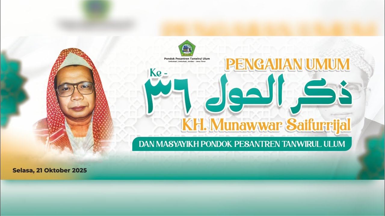 DZIKRUL HAUL KH. MUNAWWAR SAIFURRIJAL Ke-36 & MASYAYIKH PONDOK PESANTREN TANWIRUL ULUM