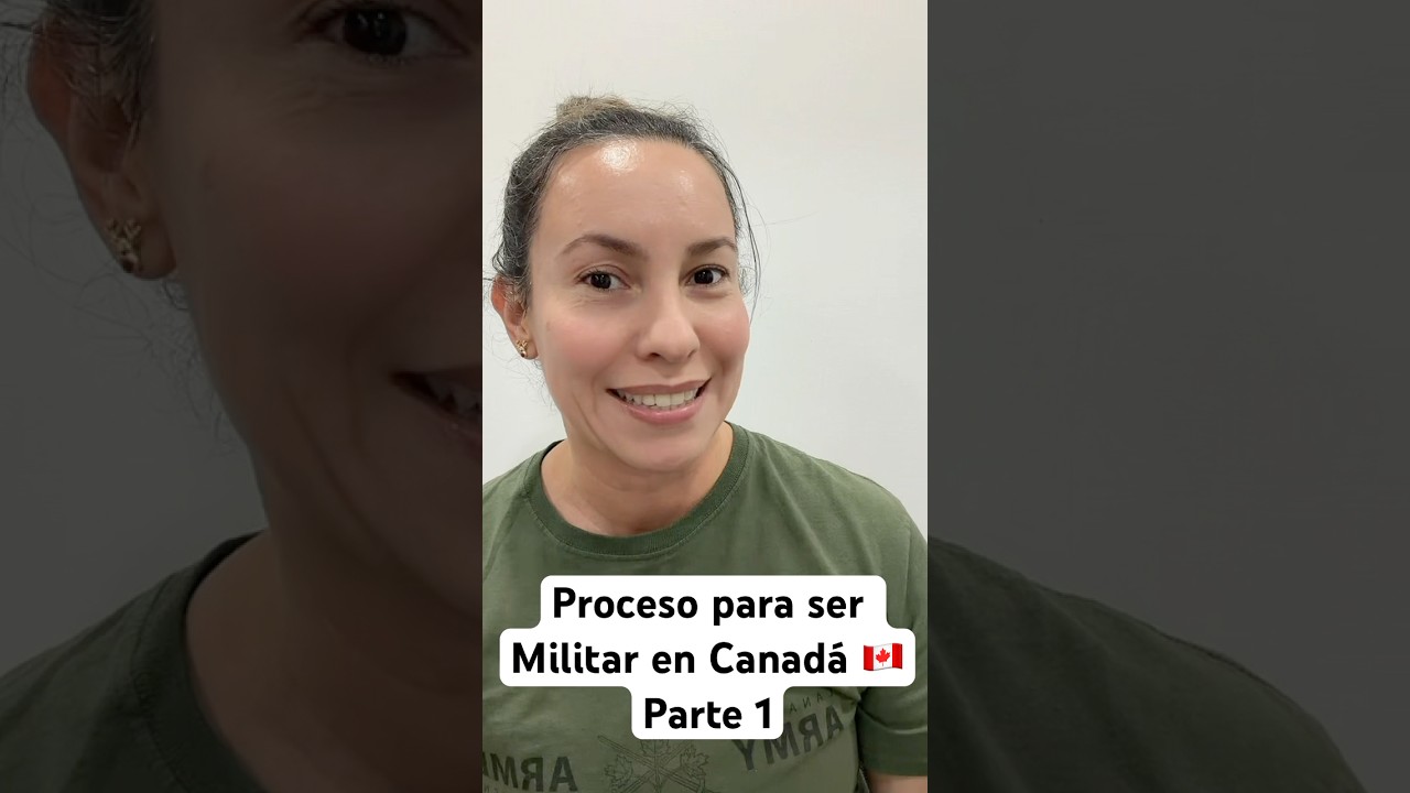 Proceso para ser militar en Canadá Parte 1 