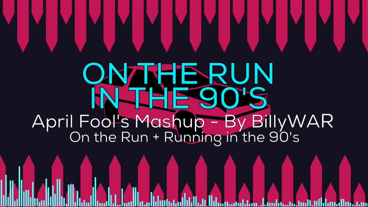On the Run in the 90's - April Fools Mashup
