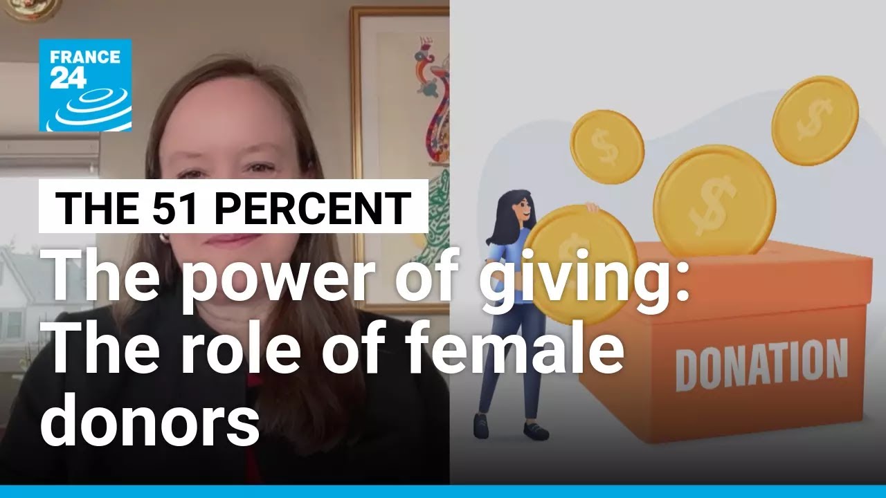 The power of giving: The role of women donors • FRANCE 24 English