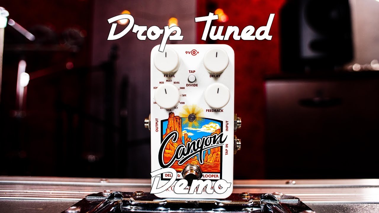 EHX - Canyon - Drop Tuned Demo