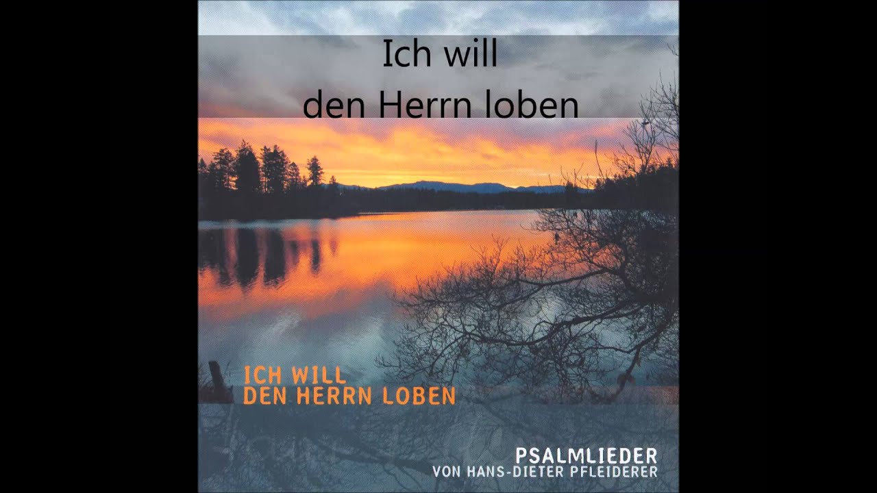Ich will den Herrn loben