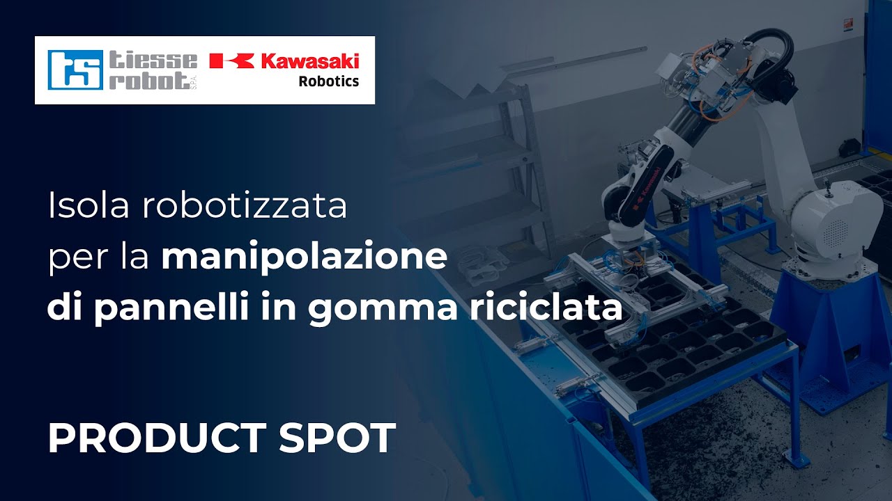 TIESSE ROBOT | Isola robotizzata Kawasaki per la manipolazione di pannelli in gomma riciclata