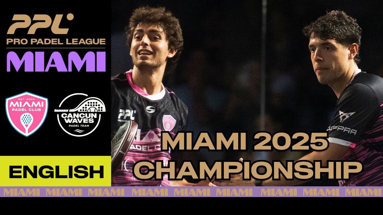 🏆 CHAMPIONSHIP Cancun Waves (Ruiz/Bianco) vs Miami Padel Club (Tapia/Alonso) | Miami 2025 [English]