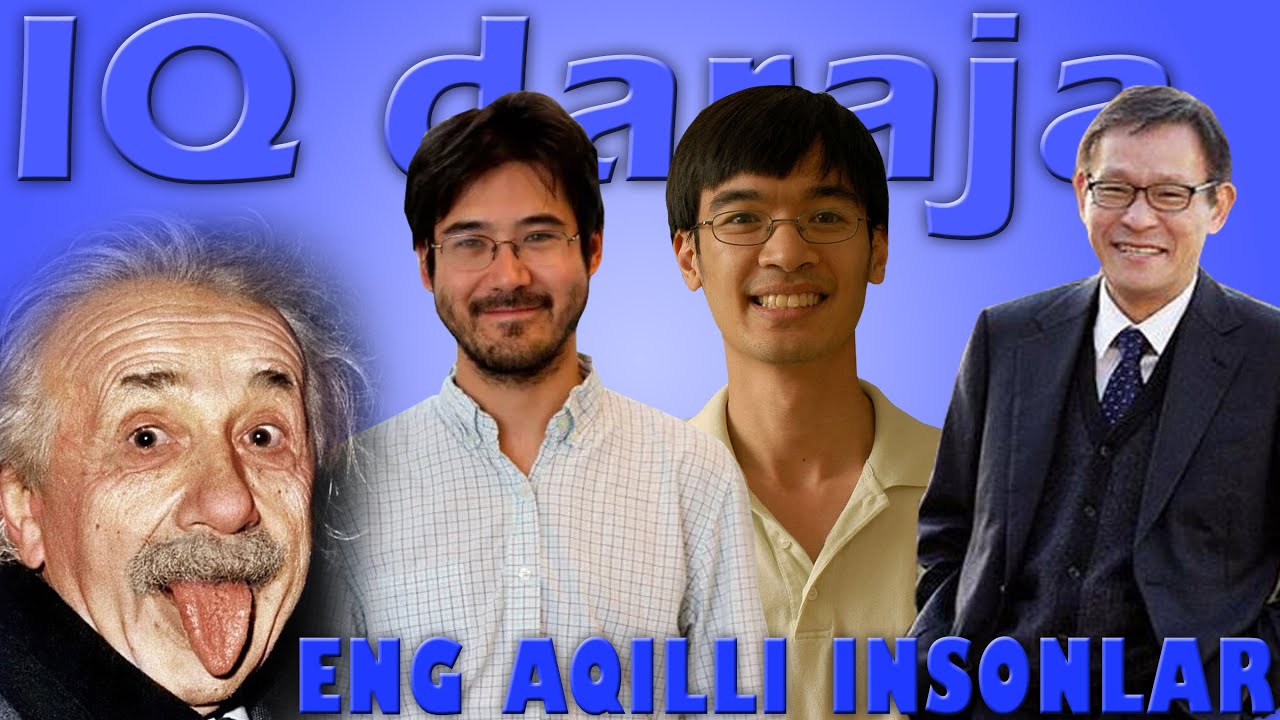 Dunyodagi Eng Aqilli Odam Kim \\ IQ Darajasi Yuqori Bo lgan Odamlar