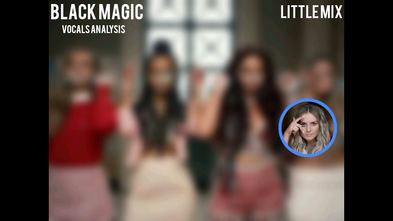 Little Mix -Black Magic (VOCALS ANALYSIS)