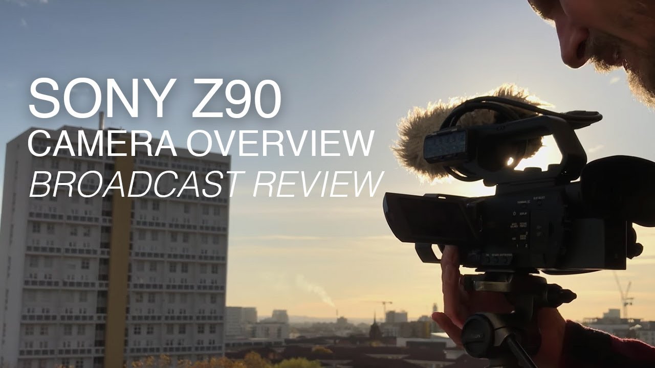 The Sony Z90 | Hands-On Broadcast Field Test