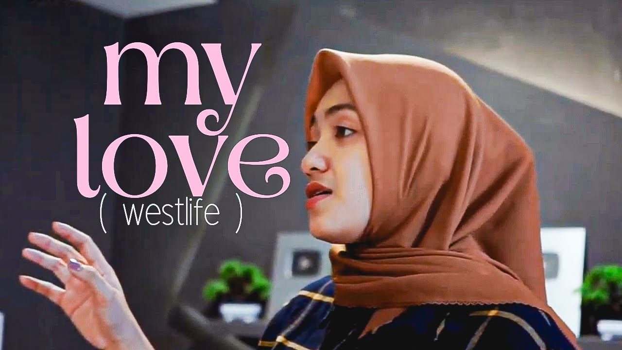 MY LOVE ( WESTLIFE ) - UMIMMA KHUSNA COVER