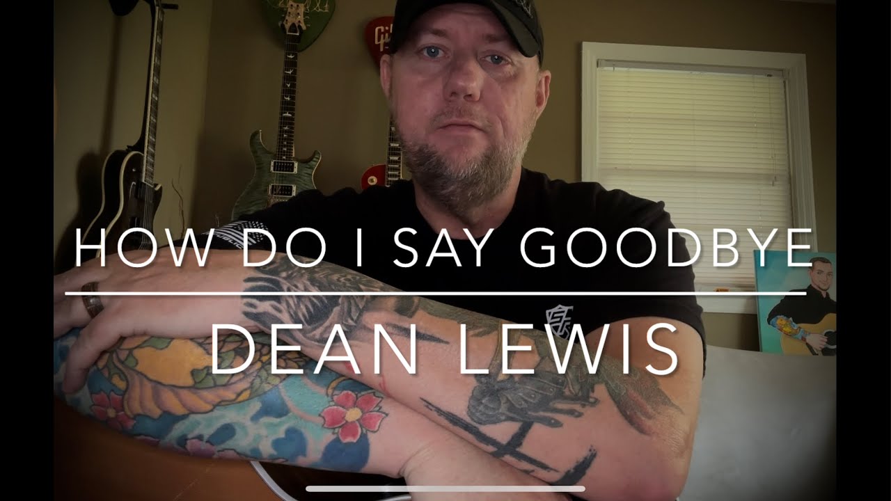 How Do I Say Goodbye - Dean Lewis (guitar lesson)