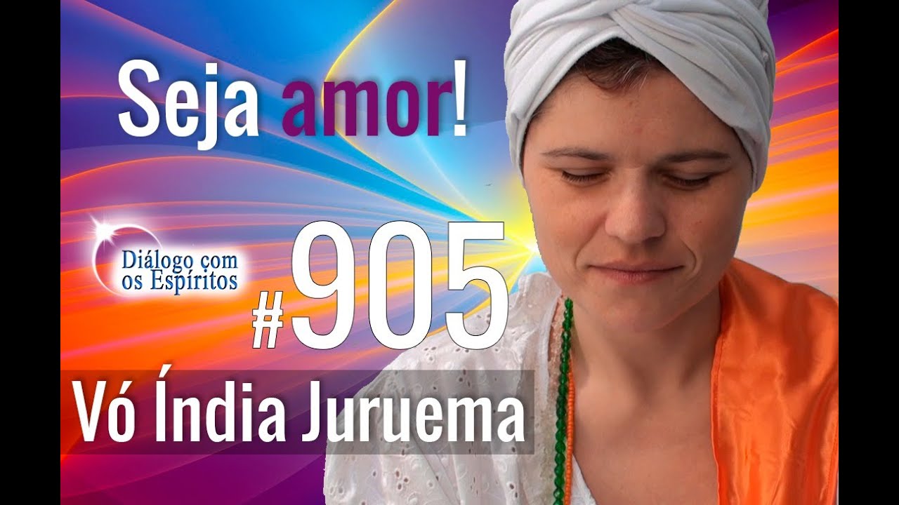 DcE 905 [O respeito delimita espaço NO ASTRAL!] - Cabocla Vó India Juruema - Médium: Ana Paola Braga
