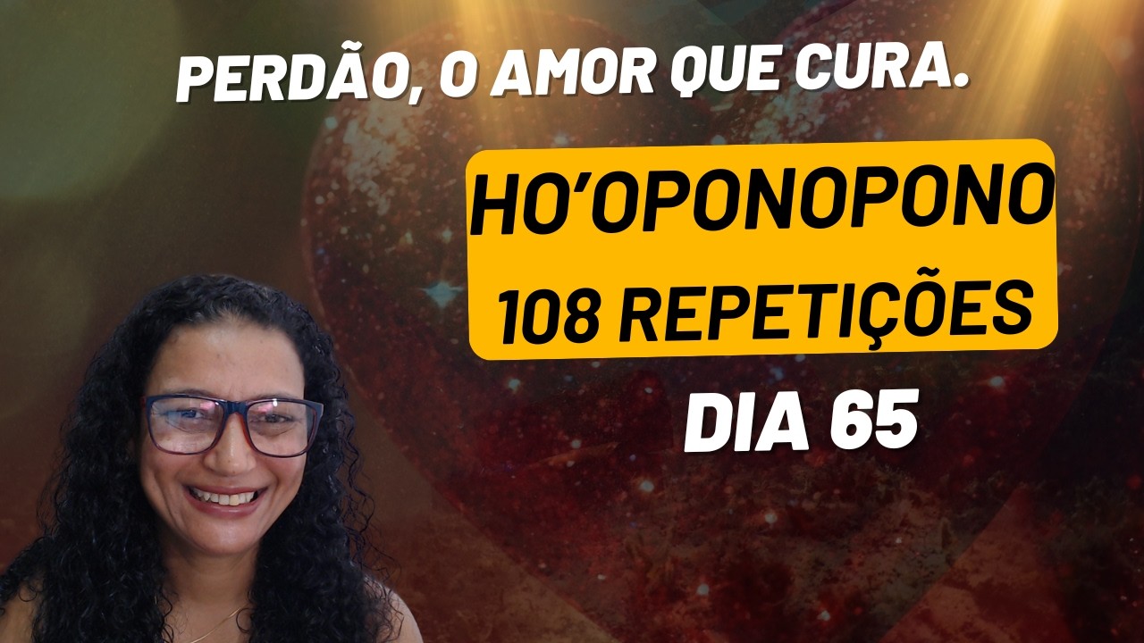 ORAÇÃO PARA O PERDÃO | #hooponopono do dia 65