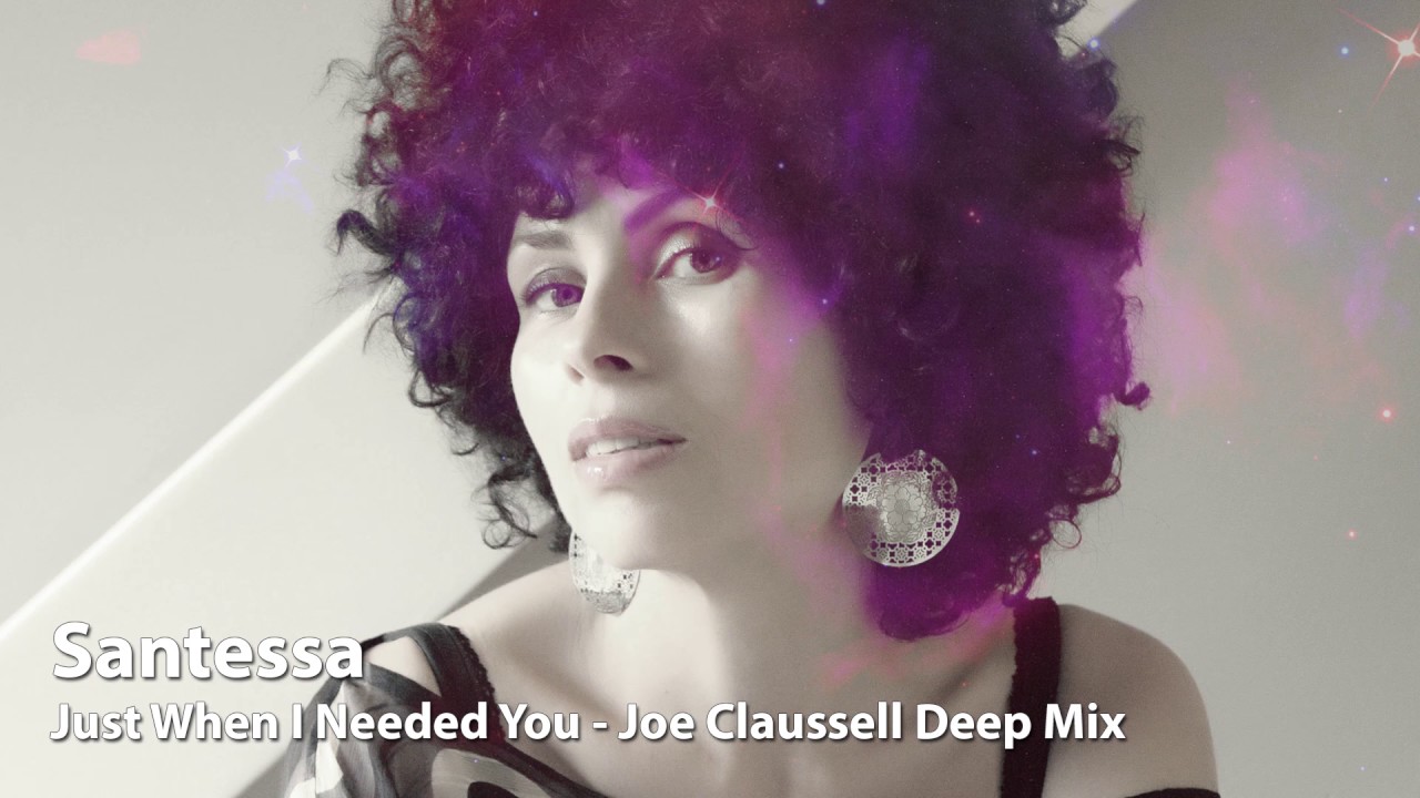 Santessa - Just When I Needed You (Joe Claussell Deep Mix)
