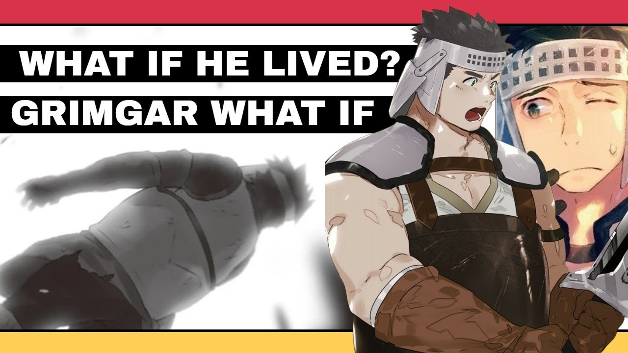 WHAT IF HE LIVED??? GRIMGAR WHAT IF