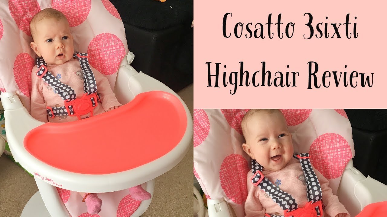 COSATTO 3SIXTI HIGH CHAIR REVIEW