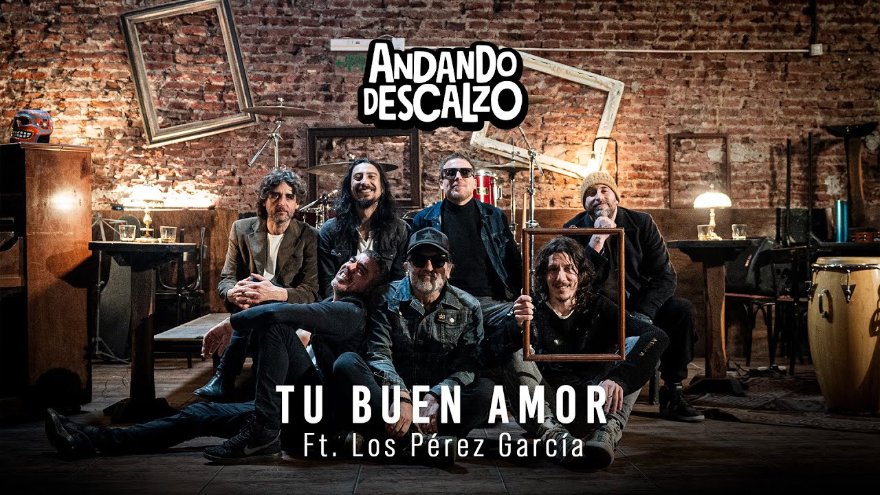 ANDANDO DESCALZO ft. LOS PEREZ GARCIA - TU BUEN AMOR