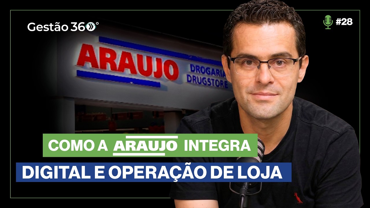 Gestão no Varejo: Como a Drogaria Araujo Integra Operações com Eficiência | Podcast Gestão 360° #28