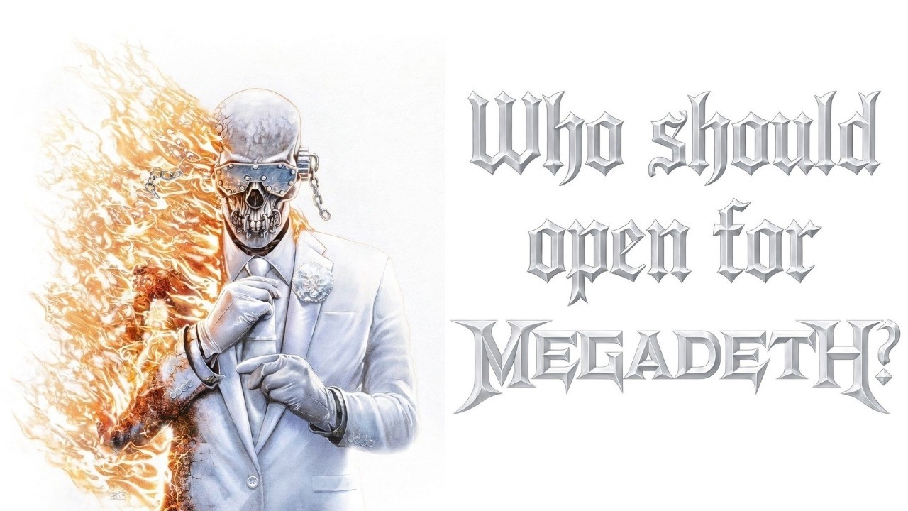 Who shoud OPEN for Megadeth on their FINAL US Tour?