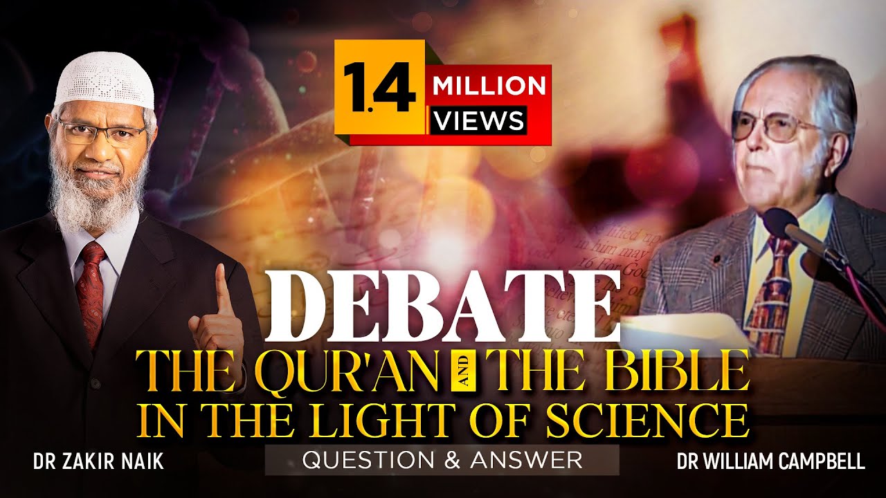 DEBATE : THE QUR'AN AND THE BIBLE IN THE LIGHT OF SCIENCE | QUESTION & ANSWER | DR ZAKIR NAIK