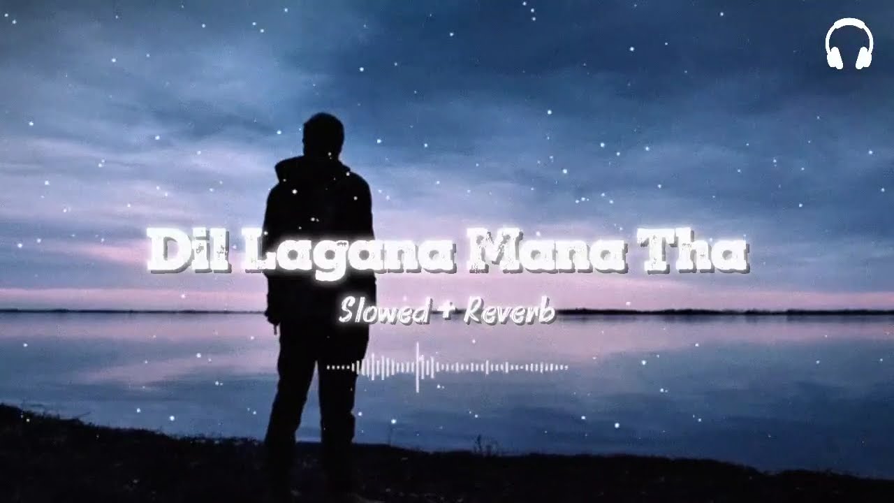Jahan Dil Lagana Mana Tha (Slowed+Reverb) Full Song | Dil Lagana Mana Tha