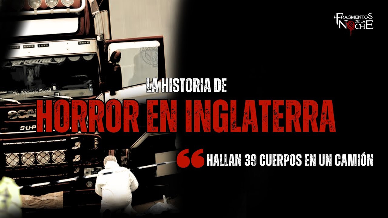 El escalofriante hallazgo de 39 personas halladas en un camion | Fragmentos de la Noche