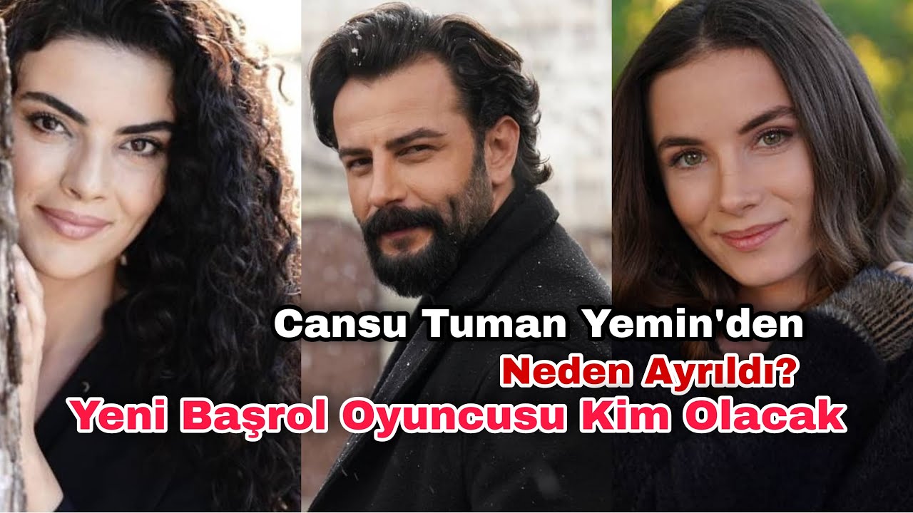 Cansu Tuman Yeminden Neden Ayrıldı? Yeni Başrol Oyuncusu Kim Olacak?