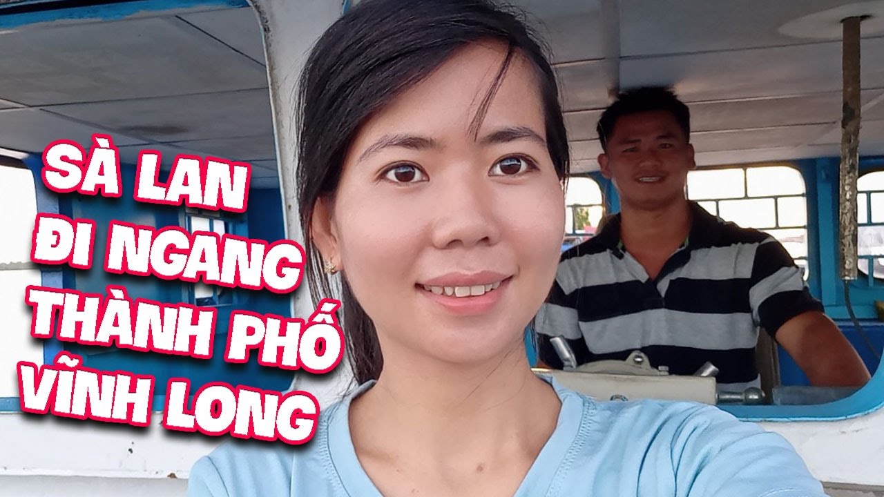 S&agrave; Lan Đi Ngang Th&agrave;nh Phố Vĩnh Long | Cuộc Sống S&agrave; Lan