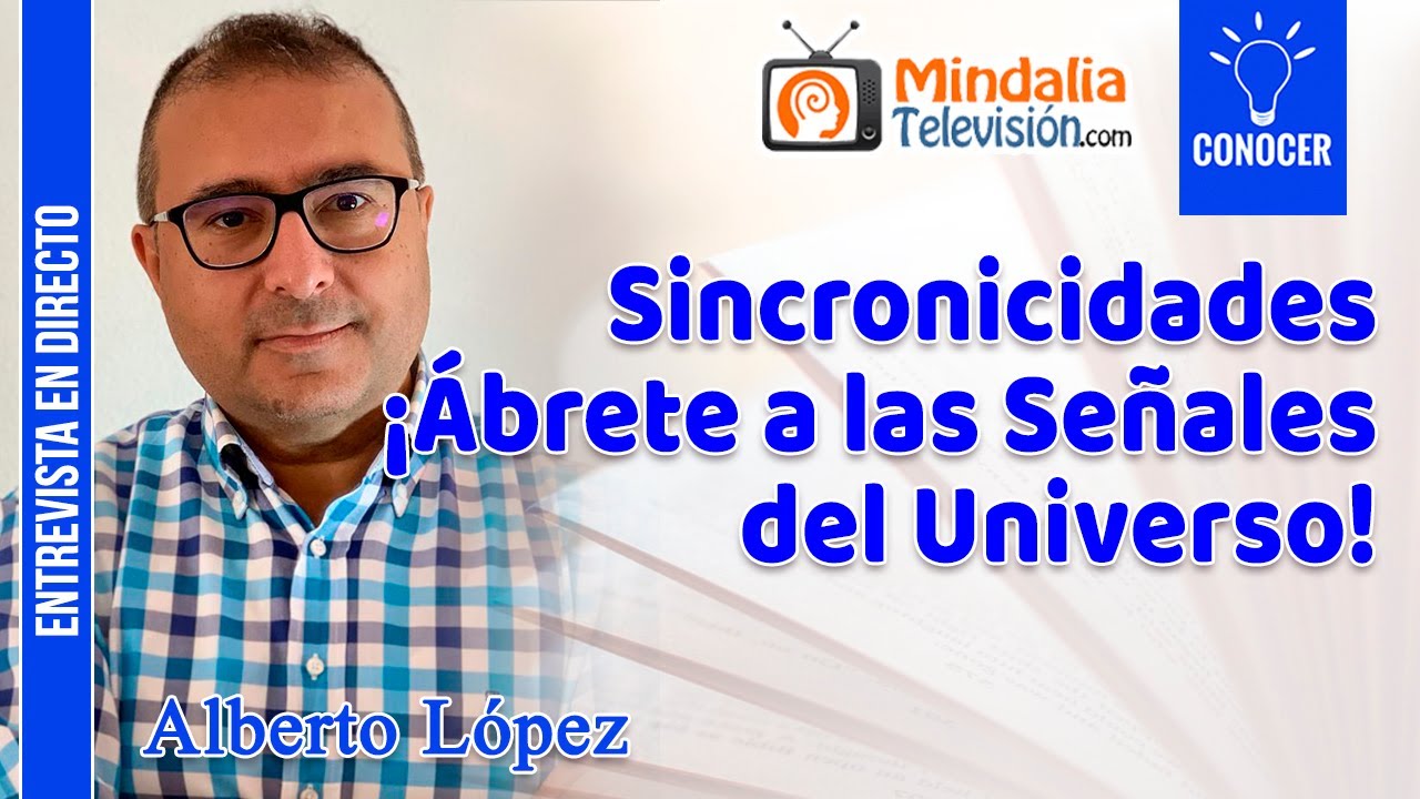 Sincronicidades ¡Ábrete a las Señales del Universo!. Entrevista a Alberto López