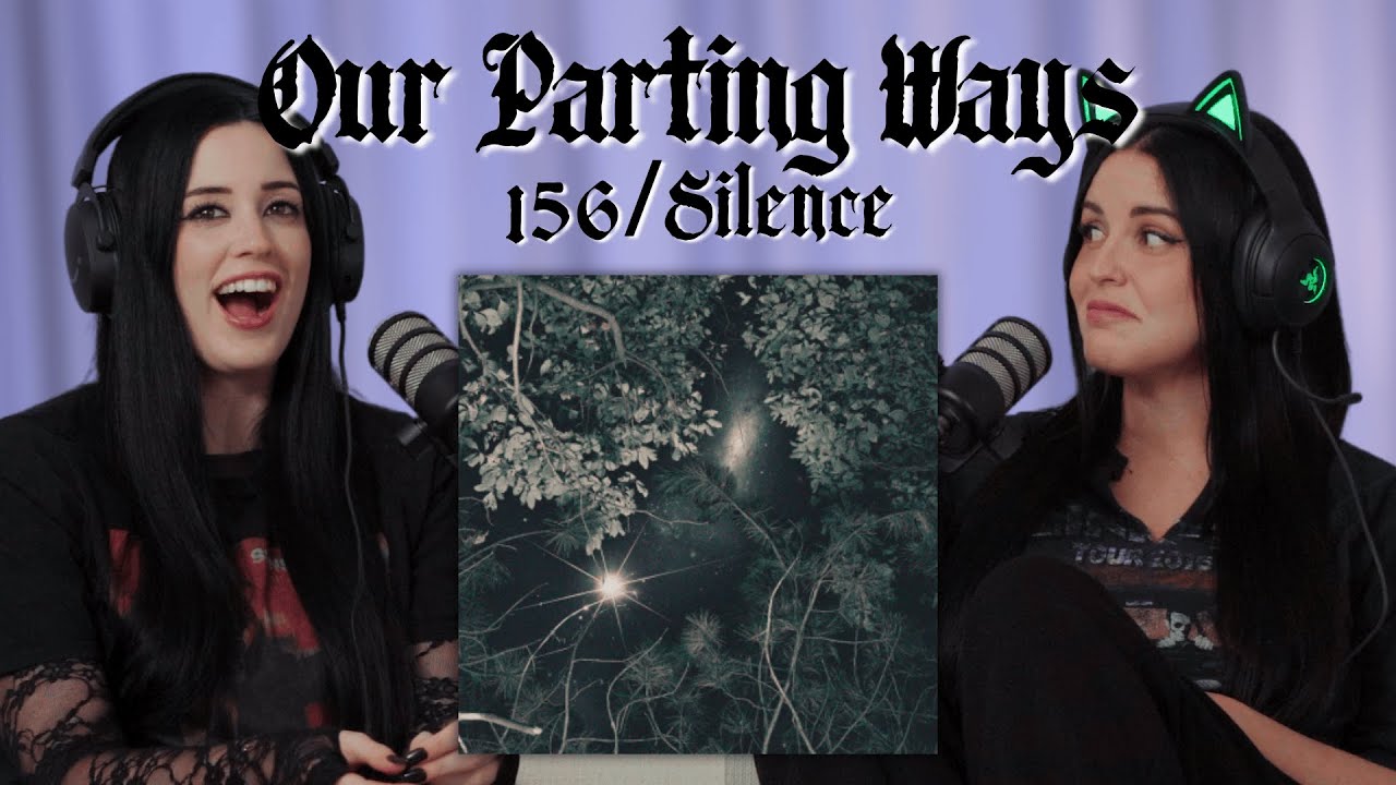 OUR PARTING WAYS || 156/SILENCE reaction